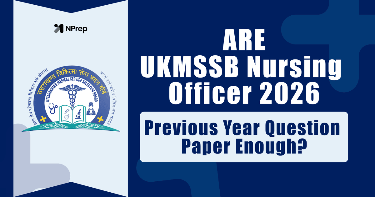Are UKMSSB Nursing Officer Previous Year Papers Enough for 2026?