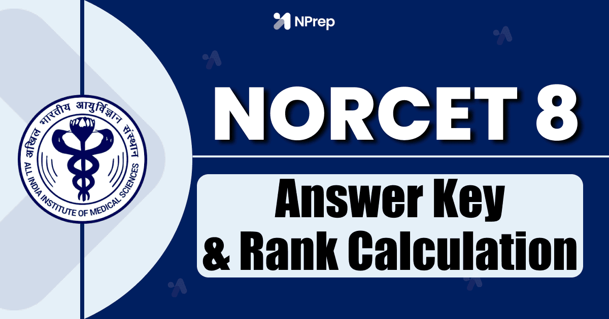NORCET 8 Answer Key & Rank Calculation: How Your Score Converts to Rank